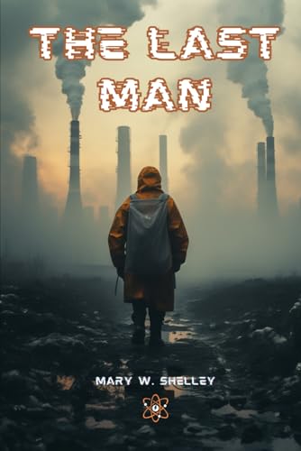 The Last Man: Unabridged & Annotated