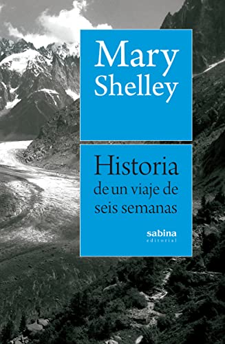 Historia de un viaje de seis semanas por Francia, Suiza, Alemania y Holanda (NARRATIVA, Band 3)