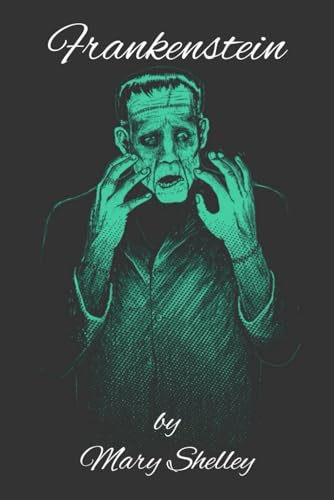 FRANKENSTEIN: or, the Modern Prometheus by MARY WOLLSTONECRAFT (Godwin) SHELLEY von Independently published