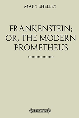 Frankenstein; Or, The Modern Prometheus