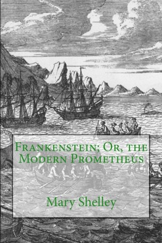 Frankenstein; Or, the Modern Prometheus von CreateSpace Independent Publishing Platform