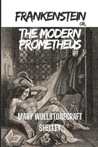 Frankenstein; or, The Modern Prometheus: A Gothic Tale of Ambition von Independently published
