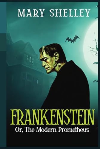 Frankenstein Or, The Modern Prometheus (Annotated): Mary Shelley's Original Edition with Discussion of Themes von Independently published