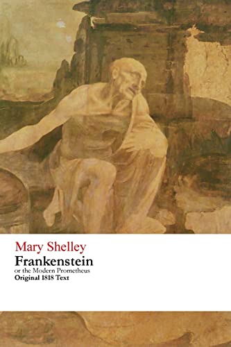 Frankenstein or the Modern Prometheus - Original 1818 Text Frankenstein or the Modern Prometheus - Original 1818 Text