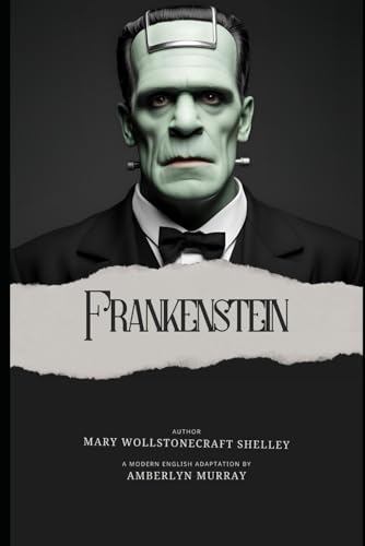 Frankenstein: Classics Reimagined: Modern English Editions Frankenstein: Classics Reimagined: Modern English Editions von Independently published
