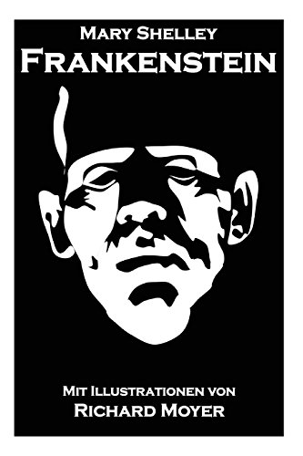 Frankenstein: Mit den Illustrationen von Richard Moyer von CreateSpace Independent Publishing Platform