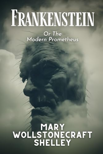 Frankenstein: Or, The Modern Prometheus von Independently published