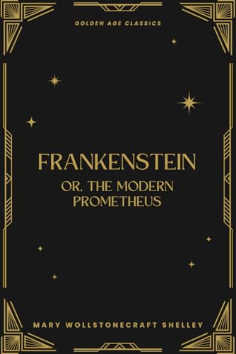 Frankenstein: Or, The Modern Prometheus Frankenstein: Or, The Modern Prometheus von Independently published