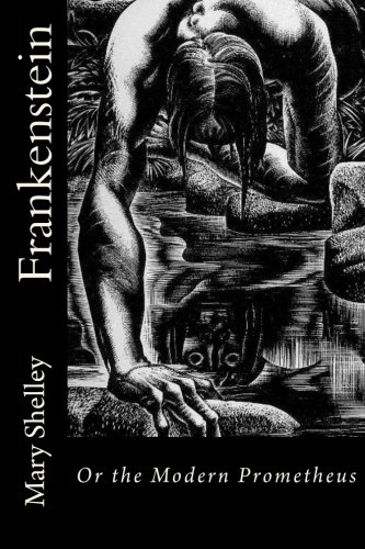 Frankenstein: Or the Modern Prometheus Frankenstein: Or the Modern Prometheus von CreateSpace Independent Publishing Platform