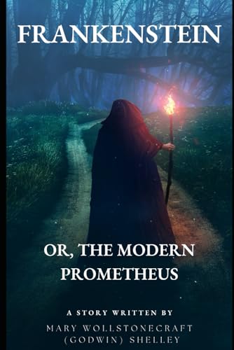 Frankenstein: or, the Modern Prometheus Frankenstein: or, the Modern Prometheus von Independently published