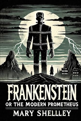 Frankenstein: or The Modern Prometheus Frankenstein: or The Modern Prometheus von Independently published