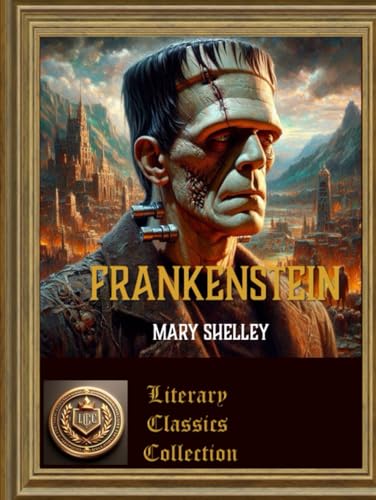 Frankenstein: or The Modern Prometheus Frankenstein: or The Modern Prometheus von Independently published