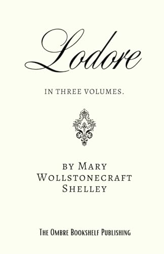 Lodore: IN THREE VOLUMES. von Independently published