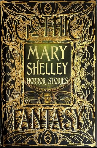 Mary Shelley Horror Stories: Anthology of Classic Tales (Gothic Fantasy)