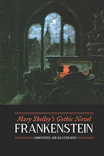 Mary Shelley's Frankenstein, Annotated and Illustrated: The Uncensored 1818 Text with Maps, Essays, and Analysis (Oldstyle Tales' Gothic Novels, Band 1) von CREATESPACE