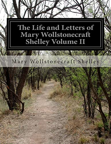 The Life and Letters of Mary Wollstonecraft Shelley Volume II von Createspace Independent Publishing Platform