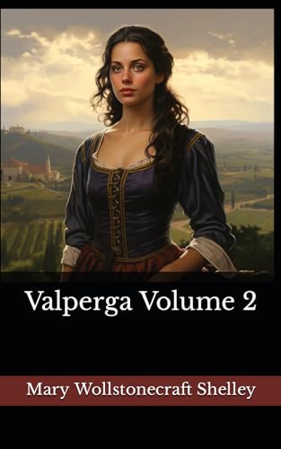 Valperga Volume 2: The 1823 Literary Historical Novel Classic von Independently published