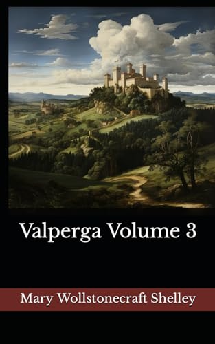 Valperga Volume 3: The 1823 Literary Historical Novel Classic von Independently published