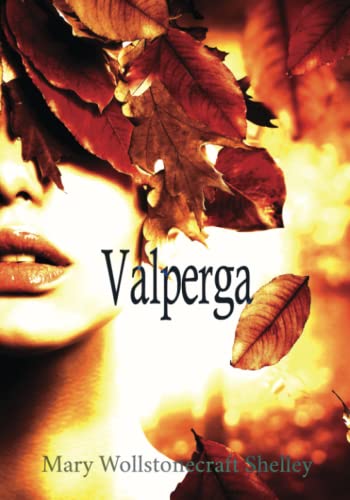 Valperga: Volume I, II, & III, Complete