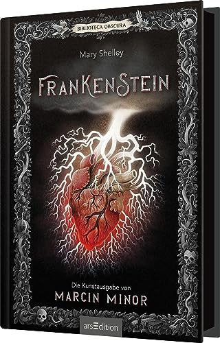 Biblioteca Obscura: Frankenstein: Künstlerisch illustrierte Schmuckausgabe des Klassikers mit Farbschnitt von arsEdition