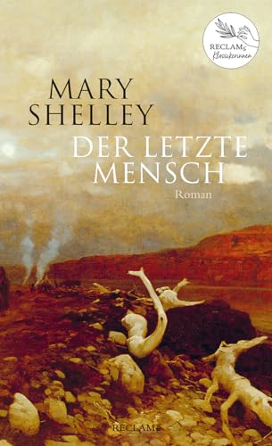 Der letzte Mensch: Roman. Reclams Klassikerinnen Der letzte Mensch: Roman. Reclams Klassikerinnen von Reclam Philipp Jun.