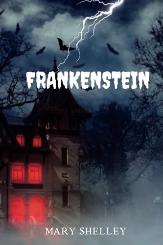 FRANKENSTEIN By Mary Shelley ILLUSTRATED FRANKENSTEIN By Mary Shelley ILLUSTRATED von Independently published