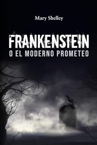 FRANKENSTEIN O EL MODERNO PROMETEO FRANKENSTEIN O EL MODERNO PROMETEO von Michael S. Borgman