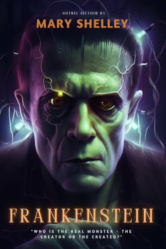 FRANKENSTEIN by Mary Shelley (Illustrated & Annotated): A Gothic Masterpiece of Science, Ambition, and the Price of Playing God von Independently published