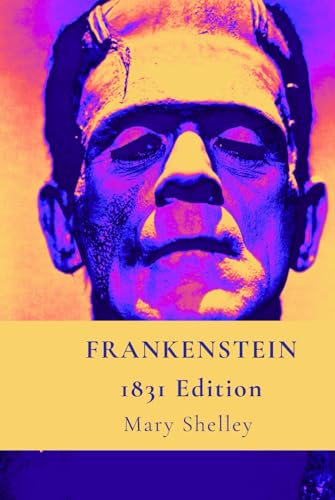 FRANKENSTEIN – or, THE MODERN PROMETHEUS – 1831 edition (English Horror Classics) FRANKENSTEIN – or, THE MODERN PROMETHEUS – 1831 edition (English Horror Classics) von Independently published