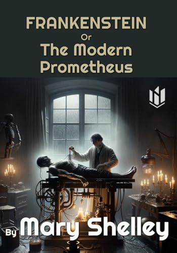 Frankenstein; Or, The Modern Prometheus (Annotated) von Independently published