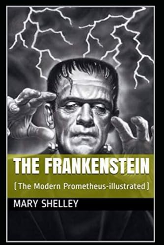 Frankenstein; Or, The Modern Prometheus by Mary Wollstonecraft Shelley
