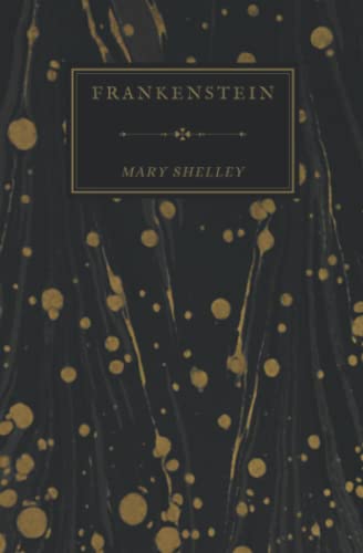 Frankenstein; Or, The Modern Prometheus: Mary Shelley's 1831 Edition