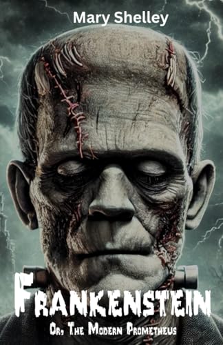 Frankenstein; Or, The Modern Prometheus: The original 1818 dark endeavor Frankenstein; Or, The Modern Prometheus: The original 1818 dark endeavor von Independently published