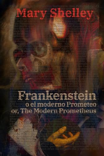 Frankenstein, o el moderno Prometeo - Frankenstein; Or, The Modern Prometheus: Texto paralelo bilingüe - Bilingual edition: Inglés - Español / English - Spanish (Ediciones Bilingües, Band 25) von Rosetta Edu