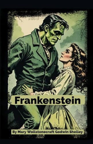 Frankenstein; or, the Modern Prometheus von Independently published