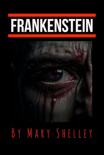 Frankenstein; or, the Modern Prometheus von Independently published
