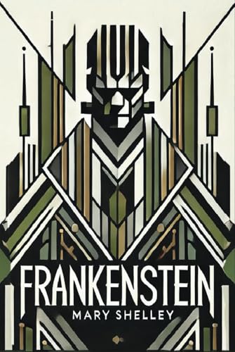 Frankenstein; or, the Modern Prometheus: Timeless Edition *The Complete Original Unabridged Unaltered Unedited Text from 1818* Frankenstein; or, the Modern Prometheus: Timeless Edition *The Complete Original Unabridged Unaltered Unedited Text from 1818* von Independently published
