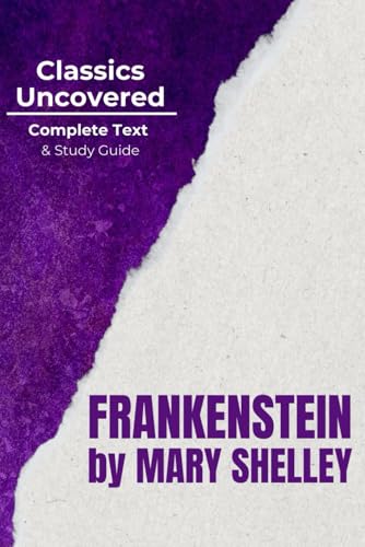 Frankenstein (Classics Uncovered Edition): Complete Text and Study Guide von Independently published