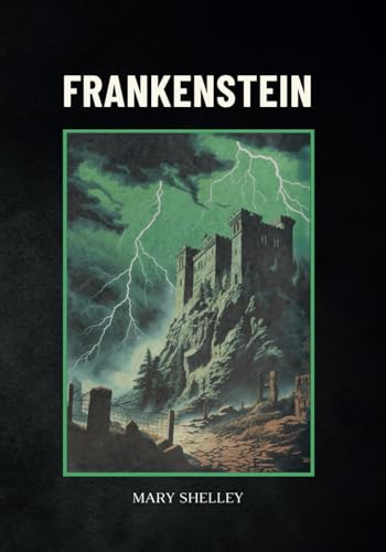 Frankenstein (oder Der moderne Prometheus): originalausgabe von Independently published