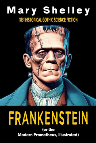Frankenstein (or the Modern Prometheus, Illustrated): 1831 Historical Gothic Science Fiction von Independently published