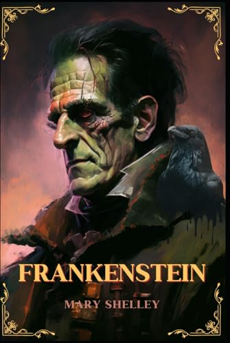 Frankenstein Illustrated: Frankenstein mary shelley 1818 edition Complete with Great New and Original Classics Sketch Illustration and additional explanation
