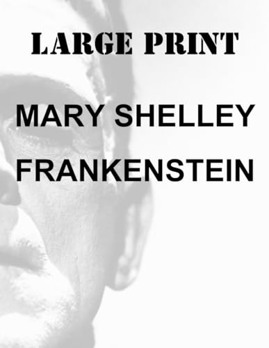 Frankenstein - Large Print Edition: or, the Modern Prometheus von Independently published