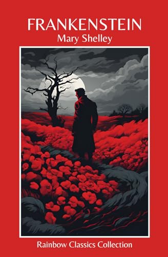 Frankenstein by Mary Shelley (Rainbow Classics Collection) (Annotated) von Independently published