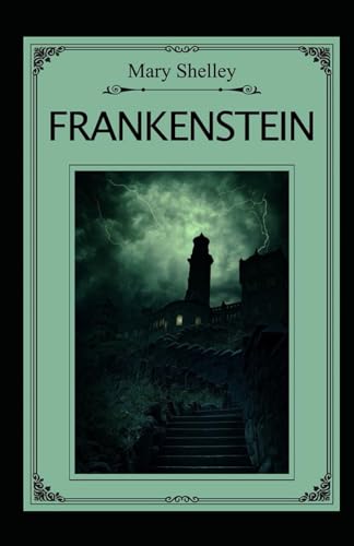 Frankenstein oder Der moderne Prometheus: Annotated