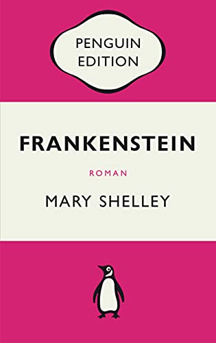 Frankenstein oder Der moderne Prometheus: Roman - Penguin Edition (Deutsche Ausgabe) – Die kultige Klassikerreihe – Klassiker einfach lesen
