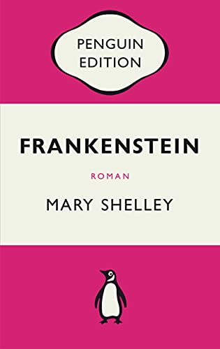 Frankenstein oder Der moderne Prometheus: Roman - Penguin Edition (Deutsche Ausgabe) – Die kultige Klassikerreihe – Klassiker einfach lesen von PENGUIN VERLAG