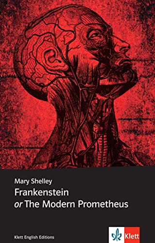 Frankenstein or The Modern Prometheus: Mit Annotationen. NIveau B2 (Klett English Editions) Frankenstein or The Modern Prometheus: Mit Annotationen. NIveau B2 (Klett English Editions)