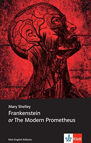 Frankenstein or The Modern Prometheus: Mit Annotationen. NIveau B2 (Klett English Editions) von Klett Sprachen GmbH