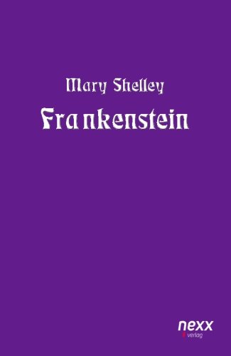 Frankenstein: nexx classics ¿ WELTLITERATUR NEU INSPIRIERT Frankenstein: nexx classics ¿ WELTLITERATUR NEU INSPIRIERT