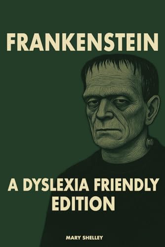 Frankenstein: A Dyslexia-Friendly Edition: Translated into Dyslexie Font | Easy-to-Read Unabridged Classic for Struggling Readers, Students, Special Education, and Inclusive Classrooms Frankenstein: A Dyslexia-Friendly Edition: Translated into Dyslexie Font | Easy-to-Read Unabridged Classic for Struggling Readers, Students, Special Education, and Inclusive Classrooms von Independently published